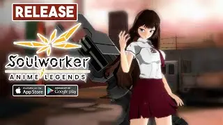 SOULWORKER Anime Legends Gameplay Android / IOS Release