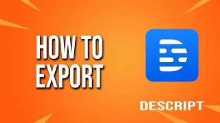 How To Export Descript Tutorial