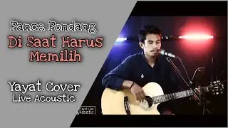 Di Saat Harus Memilih - Pance Pondang // Cover Yayat Live Acoustic