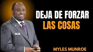 Cuando dejas de forzar la vida, todo cambia Dr Myles Munroe Faith Motivation