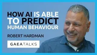 GAEA Talks - How AI is Able to Predict Human Behaviour with Robert Hardman