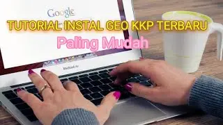 Panduan  INSTAL GEOKKP TERBARU | Gampang Dan Pasti Jadi