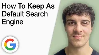 How To Keep Google as Default Search Engine [2025 Full Guide]