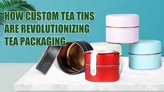 How Custom Tea Tins Are Revolutionizing Tea Packaging