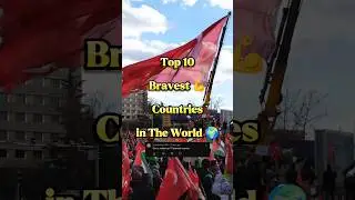 Top 10 BRAVEST Countries in The World 🌍💪