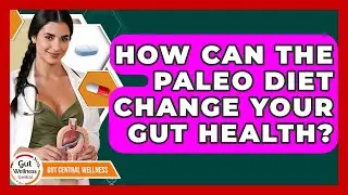 How Can The Paleo Diet Change Your Gut Health? - Gut Wellness Central