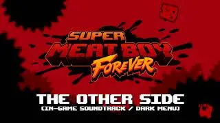 The Other Side (Dark Menu) - Adam Gubman | Super Meat Boy Forever: In-Game