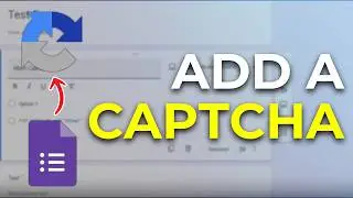 How to Add a CAPTCHA to Google Forms (Tutorial)