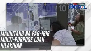 Maiuutang na Pag-IBIG Multi-Purpose Loan nilakihan | TV Patrol