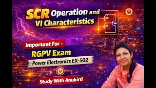 SCR (Silicon Controlled Rectifier) Operation & VI Characteristics |RGPV EXAM #electrical #rgpvbhopal