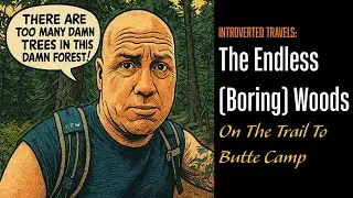 Introverted Travels: The Endless (Boring) Woods On The Trail To Butte Camp