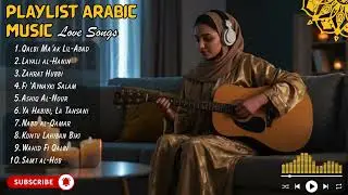 Slow Arabic Love Songs 💞 Deep & Emotional Arabic Music Mix