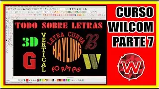 CURSO WILCOM PARTE 7 - LETRAS - 3D - CADENA - CURVAS - VERTICALES - PROPIEDADES Y EDICIÓN - WILCOM