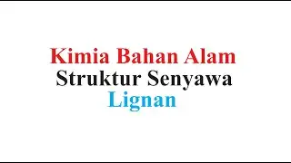 Kimia Bahan Alam (Struktur Senyawa) - Lignan