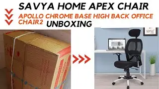 Office Chair Unboxing | SAVYA HOME APEX Chair Apollo Chrome Base HIGH Back Office CHAIR2