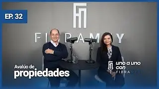 Avalúo de propiedades | uno a uno con Fibra Mty | Episodio 32