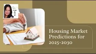 Housing Market Predictions for 2025-2030 | 