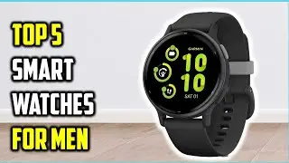 Best Smart Watches for Men | Stylish smart watch for men