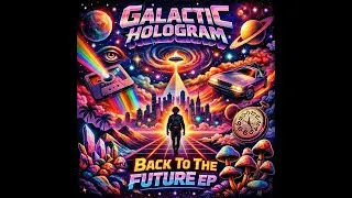 Galactic Hologram - Back To The Future EP (SET) 2026