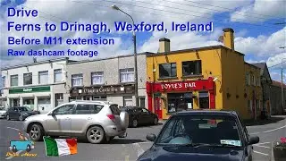 Drive Ferns to Drinagh Wexford, Ireland before M11 extension - raw dashcam