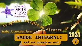 SA&Uacute;DE INTEGRAL: Voc&ecirc; tem Cuidado da Sua? Roda TransNuclear - 2024
