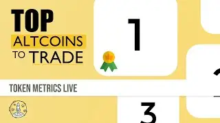 Top Altcoins to Trade and Invest in? | Token Metrics Live Stream