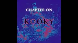 CHAPTER on - Kooky (Official Music)