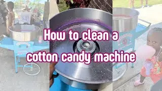 HOW TO CLEAN A COTTON CANDY MACHINE