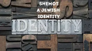 Shemot - What is a Jewish identity?