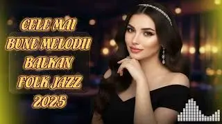 Top 20 Melodii Balkan Ethno Jazz Care Cutremură Rom&acirc;nia | BlastSound 2025 #romania#balkan#ethno