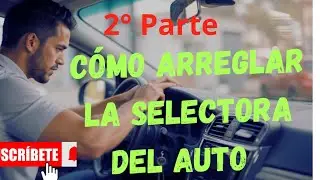 2° Parte . (Arreglo del  juego de la selectora) Palanca de cambio .Fiat Palio fire 1.3  16V )