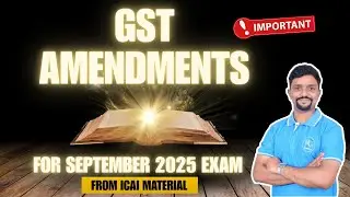 GST Amendments for Sep 2025 Exams from ICAI Material | Indirect Tax | Important | CA Intermediate