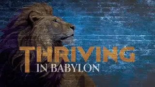 Thriving in Babylon: Hope - Week 3