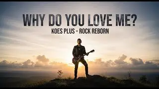 Why Do You Love Me &ndash; Koes Plus (Rock Reborn Version) | Cover by Nusa Rock