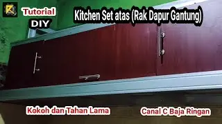 DIY - Kitchen Set atas (Rak Gantung) Dapur dari Canal C Baja Ringan