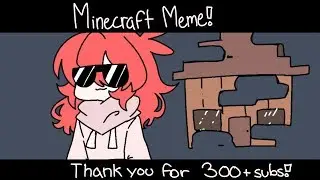 Minecraft Meme! 300 subscriber special!