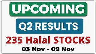 235 Upcoming Halal Stocks Q2 Results 💥 | Upcoming Q2 RESULTS | 3 - 9 November Upcoming Q2 RESULTS 