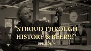 Stroud through history with beer! (With Stroud Brewery) & UPDATE!!!
