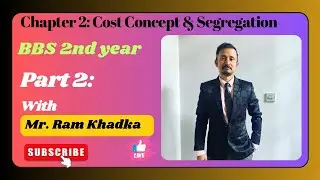 Part 2: ||BBS 2nd Year||Chapter 2: Cost Concept and Segregation||