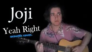 Joji - yeah right (Cover)