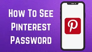 How To See Pinterest Password