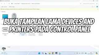 Cara Membuka Tampilan Lama Devices and Printers pada Control Panel di Windows 11