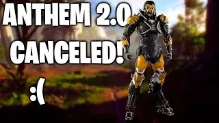 ANTHEM 2.0/Next Has Been Canceled. :(