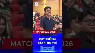 Top 11 đến 50 Bác sĩ Nội trú chọn chuyên ngành tại Match Day 2026