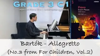 Grade 3 C1 | Bart&oacute;k - Allegretto (For Children, Vol.2) | ABRSM Piano Exam 2025-2026 | Stephen Fung