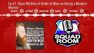 Ep 67: Ryan Michler of Order of Man on Being a Modern Warrior