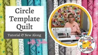 Circle Template Quilt Tutorial & Sew Along