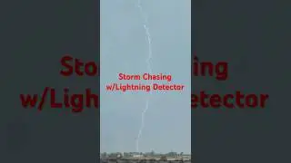 Storm Chasing w/Lightning Detector
