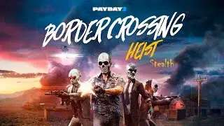 Просто Payday 2 Border crossing (Пересечение границы) Соло стелс Смертельный приговор+ОП