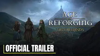 Age of Reforging: The Freelands | Official Version 1.0 Launch Trailer